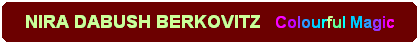 Rounded Rectangle: NIRA DABUSH BERKOVITZ &nbsp; Colourful Magic
